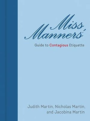 Miss Manners' Guide to Contagious Etiquette by Judith Martin, Nicholas Ivor Martin, Jacobina Martin
