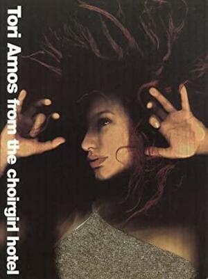 Tori Amos: From the Choirgirl Hotel by Tori Amos, David Pearl
