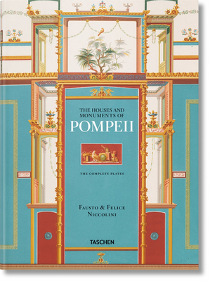 Fausto & Felice Niccolini. the Houses and Monuments of Pompeii by Sebastian Schütze, Valentin Kockel