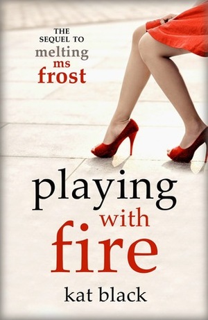Playing with Fire by Kat Black