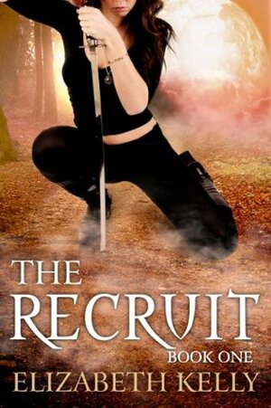 The Recruit: Book One by Elizabeth Kelly