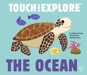 Touch and Explore: The Ocean by Nathalie Choux