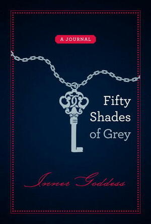 Fifty Shades of Grey, Inner Goddess: A Journal by E.L. James
