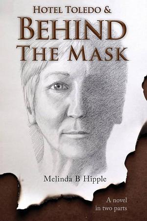 Behind the Mask by Melinda B. Hipple