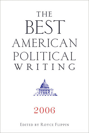 The Best American Political Writing 2006 by Royce Flippin