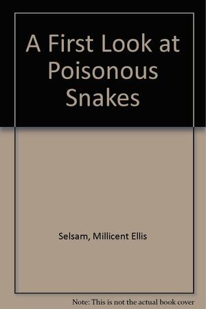 A First Look at Poisonous Snakes by Millicent E. Selsam, Joyce Hunt