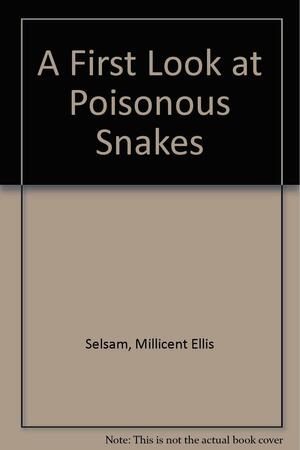 A First Look at Poisonous Snakes by Joyce Hunt, Millicent E. Selsam