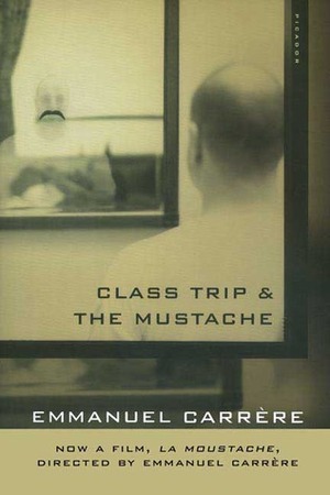 Class Trip & The Mustache by Linda Coverdale, Lanie Goodman, Emmanuel Carrère