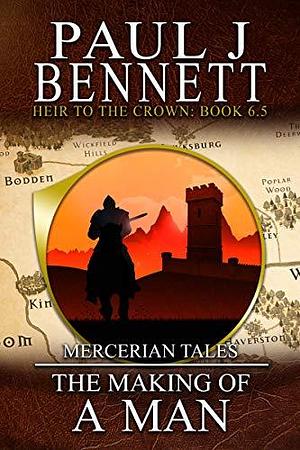 The Making of a Man by Paul J. Bennett, Paul J. Bennett