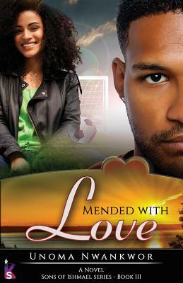 Mended With Love by Unoma Nwankwor