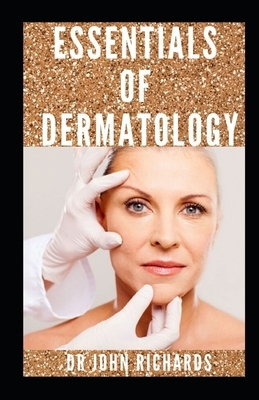 Essentials Of Dermatology: Guide To Diagnosis And Therapy by John Richards