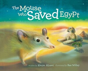The Mouse Who Saved Egypt by Karim Alrawi