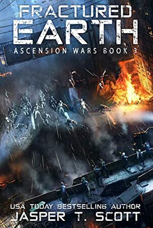 Fractured Earth (Ascension Wars Book 3) by Jasper T. Scott, Tom Edwards, Aaron Sikes