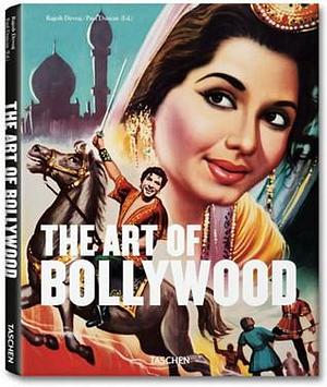 The Art of Bollywood by Edo Bouman, Rajesh Devraj, Rajesh Devraj, Paul Duncan