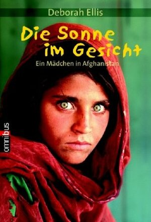 Die Sonne im Gesicht. Ein Mädchen in Afghanistan. by Deborah Ellis