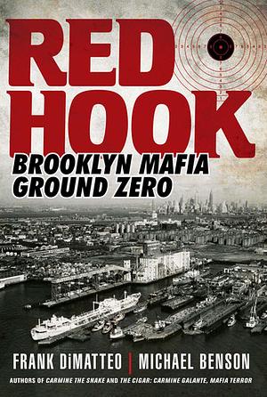 Red Hook: Brooklyn Mafia, Ground Zero by Frank DiMatteo