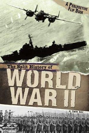 The Split History of World War II: A Perspectives Flip Book by Simon Rose, Simon Rose