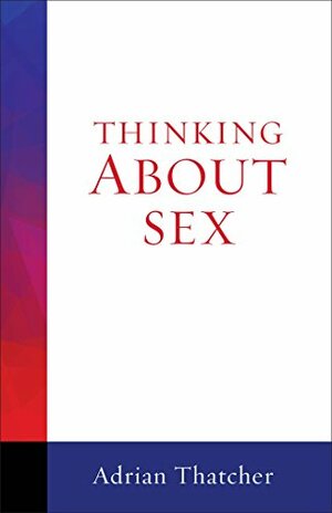 Thinking About Sex by Adrian Thatcher