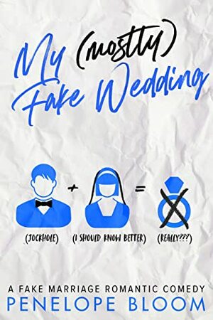 My (Mostly) Fake Wedding: A Fake Marriage Romantic Comedy (My (Mostly) Funny Romance Series Book 2) by Penelope Bloom