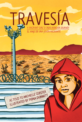 Travesía: A Migrant Girl's Cross-Border Journey/El Viaje de Una Joven Migrante by Michelle Gerster