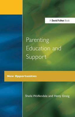 Parenting Education and Support: New Opportunities by Hetty Einzig, Sheila Wolfendale