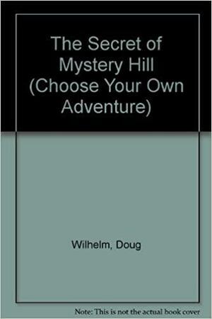 The Secret of Mystery Hill by Doug Wilhelm