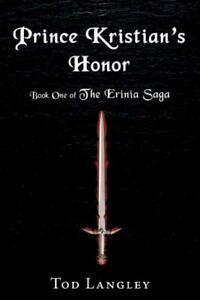 Prince Kristian's Honor: Book One of the Erinia Saga by Tod Langley