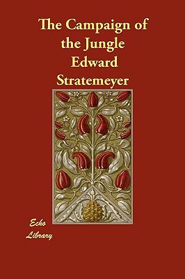 The Campaign of the Jungle by Edward Stratemeyer