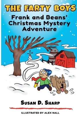 The Farty Boys: Frank and Beans' Christmas Mystery Adventure by Susan D. Sharp