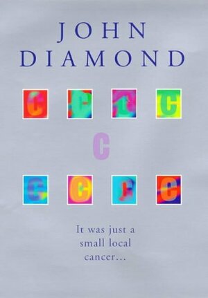 C: Because Cowards Get Cancer Too... by John B. Diamond