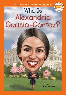 Who Is Alexandria Ocasio-Cortez? by Who HQ, Kirsten Anderson