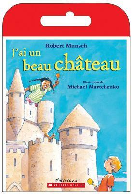 Raconte-Moi Une Histoire: j'Ai Un Beau Ch?teau by Robert Munsch