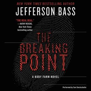 The Breaking Point: A Body Farm Novel by Jefferson Bass