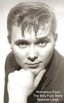 Wondrous Face - The Billy Fury Story by Spencer Leigh