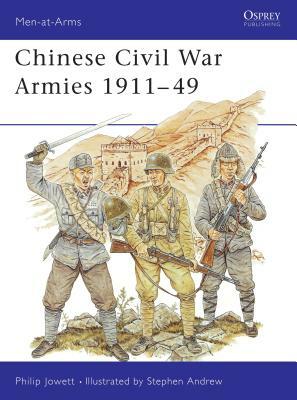 Chinese Civil War Armies 1911-49 by Philip Jowett