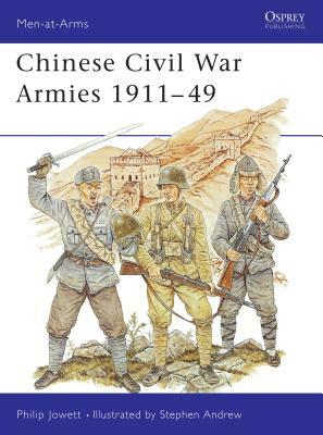 Chinese Civil War Armies 1911-49 by Philip Jowett