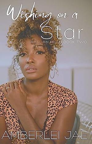 Wishing On A Star: Autumn Hills Book Two by Amberlei Jae, Amberlei Jae