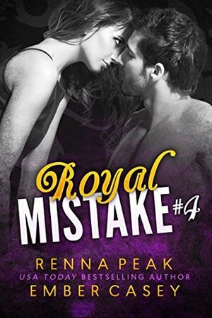 Royal Mistake #4 by Ember Casey, Renna Peak