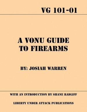 A Vonu Guide to Firearms by Shane Radliff, Josiah Warren
