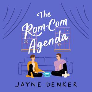 The Rom-Com Agenda by Jayne Denker