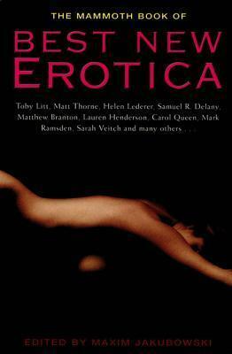 The Mammoth Book of Best New Erotica: Volume 1 by Maxim Jakubowski
