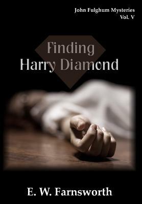 John Fulghum Mysteries, Vol. V: Finding Harry Diamond by E. W. Farnsworth