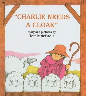 Charlie Needs a Cloak by Tomie dePaola