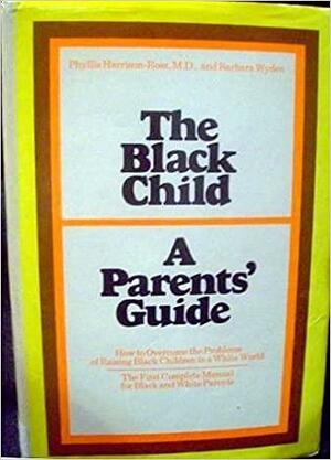The Black Child--a Parents' Guide by Phyllis Harrison-Ross, Barbara Wyden