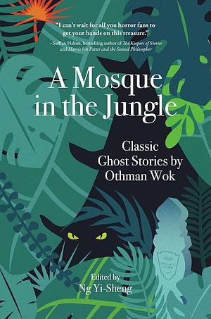 A Mosque in the Jungle: Classic Ghost Stories by Othman Wok by Othman Wok, Othman Wok, Yi-Sheng Ng