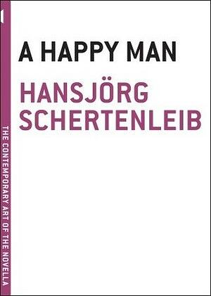A Happy Man by Hansjörg Schertenleib