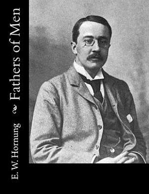 Fathers of Men by E. W. Hornung