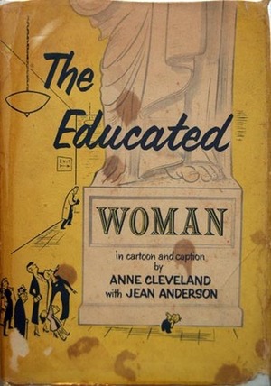 The Educated Woman in Cartoon and Caption by Anne Cleveland, Jean Anderson