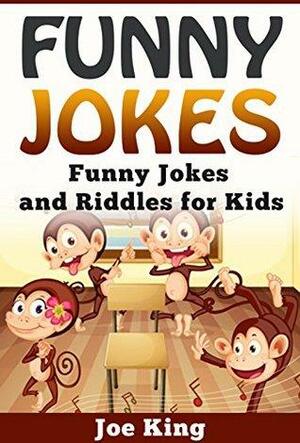 Funny Jokes: Funny Jokes and Riddles for Kids by Joe King