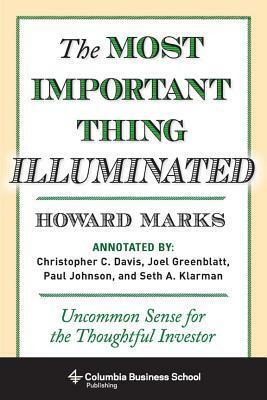 The Most Important Thing Illuminated: Uncommon Sense for the Thoughtful Investor by Bruce C.N. Greenwald, Howard Marks